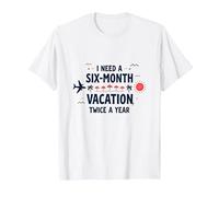 Ho Bisogno di Una Vacanza di Sei Mesi Due Volte all'anno Citazione di Viaggio Divertente Maglietta, Uomo, Bianco, L