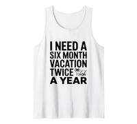 Ho Bisogno di Una Vacanza di Sei Mesi Due Volte allanno Citazione Divertente Canotta