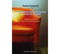 Ho camminato sopra le parole stanche della sera. Appunti notturni per non sentirsi morire