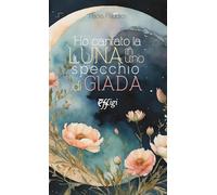 Ho cantato la luna in uno specchio di giada