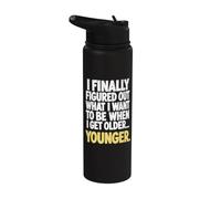 Ho capito cosa voglio essere quando invecchio... PIÙ GIOVANE. Stainless Steel Insulated Water Bottle