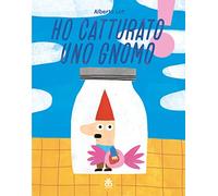 Ho catturato uno gnomo