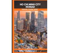 HO CHI MINH CITY NOMAD TRAVEL GUIDE 2026