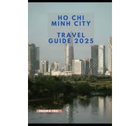 HO CHI MINH CITY TRAVEL GUIDE 2025