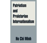 Ho Chi Minh Patriotism and Proletarian Internationalism (Tascabile)