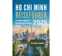 Ho Chi Minh Reiseführer 2025: Das komplette Handbuch für Erstbesucher und wiederkehrende Entdecker