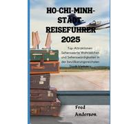 HO-CHI-MINH-STADT-REISEFÜHRER 2025: Top-Attraktionen: Sehenswerte Wahrzeichen und Sehenswürdigkeiten in der bevölkerungsreichsten Stadt Vietnams
