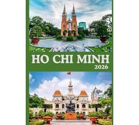 HO CHI MINH VIETNAM GUIDA DI VIAGGIO 2026