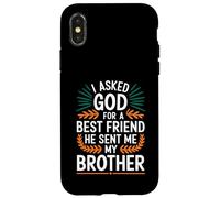 Ho chiesto a Dio un migliore amico, mi ha mandato mio fratello Custodia per iPhone X/XS