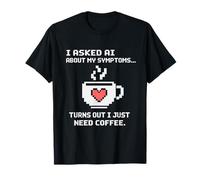 Ho chiesto AI Circa i Miei sintomi Bisogno di caffè Umorismo Digitale Maglietta