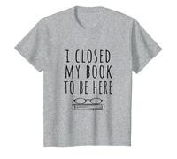 Ho Chiuso Il Mio Libro per Essere Qui - Bookworm & Libri Lettori Divertente Maglietta, Bambini, Grigio Melange, 10 Anni
