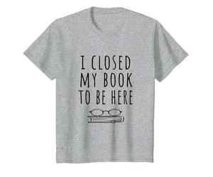 Ho Chiuso Il Mio Libro per Essere Qui - Bookworm & Libri Lettori Divertente Maglietta, Bambini, Grigio Melange, 4 Anni