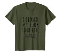 Ho Chiuso Il Mio Libro per Essere Qui - Bookworm & Libri Lettori Divertente Maglietta, Bambini, Oliva, 8 Anni