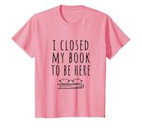 Ho Chiuso Il Mio Libro per Essere Qui - Bookworm & Libri Lettori Divertente Maglietta, Bambini, Rosa, 8 Anni