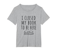 Ho Chiuso Il Mio Libro per Essere Qui - Bookworm & Libri Lettori Divertente Maglietta, Donna Plus-Size, Grigio Melange, 5X