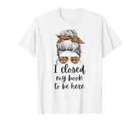 Ho Chiuso Il Mio Libro per Essere Qui Divertente Amante dei Libri Maglietta