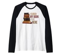 Ho Chiuso Il Mio Libro per Essere Qui Divertente Maglia con Maniche Raglan
