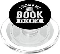 Ho chiuso il mio libro per essere qui, insegnante di lettura PopSockets PopGrip per MagSafe