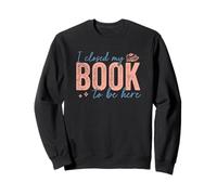 Ho Chiuso Il Mio Libro To Be Here Cute Reader Art Felpa