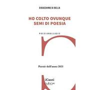 Ho colto ovunque semi di poesia. Poesie dell'anno 2023