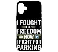 Ho combattuto per la libertà ora combatto per il parcheggio Veterans Day Custodia per iPhone 16 Plus