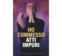 HO COMMESSO ATTI IMPURI: Ho commesso atti impuri. Sei pronto a perdonare te stesso?