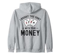 Ho comprato questo con i tuoi soldi Divertente Poker Umorismo sarcastico Felpa con Cappuccio