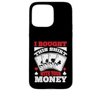 Ho comprato questo divertente gioco d'azzardo di poker giocando per uomini donne Custodia per iPhone 15 Pro Max