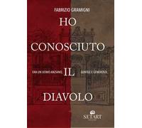 Ho conosciuto il diavolo. Era un uomo anziano, gentile e generoso