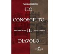Ho conosciuto il diavolo. Era un uomo anziano, gentile e generoso [Paperback] Gr