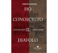 Ho conosciuto il diavolo. Era un uomo anziano, gentile e generoso [Paperback] Gr