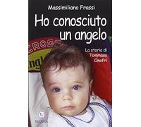 Ho conosciuto un angelo. La storia di Tommaso Onofri