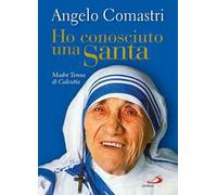 Ho conosciuto una santa. Madre Teresa di Calcutta