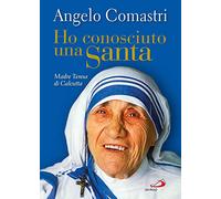Ho conosciuto una santa. Madre Teresa di Calcutta