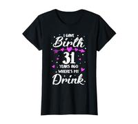 Ho Dato alla Luce 31 Anni Fa Dovè Il Mio Drink 31 ° Compleanno Mamma Maglietta