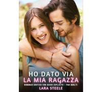 Ho dato via la mia Ragazza: Romanzo Erotico con Sesso Esplicito - per Adulti: 481