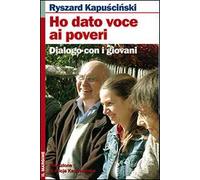 Ho dato voce ai poveri. Dialogo con i giovani