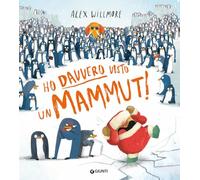 Libri Willmore Alex - Ho Davvero Visto Un Mammut Ediz. A Colori