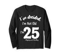 Ho deciso Che Non Sono Vecchio 25 Plus Spedizione e movimentazione Maglia a Manica