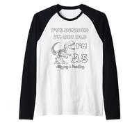 Ho deciso Che Non Sono Vecchio 25 Plus Spedizione e movimentazione Maglia con Maniche Raglan