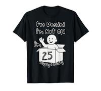 Ho deciso Che Non Sono Vecchio 25 Plus Spedizione e movimentazione Maglietta