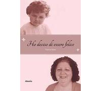 Ho deciso di essere felice