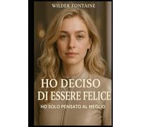 Ho Deciso di Essere Felice