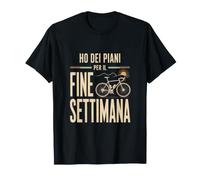 Ho dei Piani per Il Fine Settimana Maglietta
