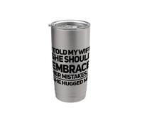 Ho detto a mia moglie che avrebbe dovuto abbracciare i suoi errori Mi ha abbracciato Bicchiere termico in acciaio inox doppia parete