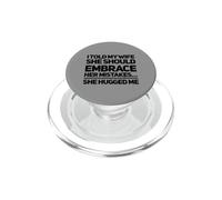 Ho detto a mia moglie che avrebbe dovuto abbracciare i suoi errori Mi ha abbracciato PopSockets PopGrip per MagSafe