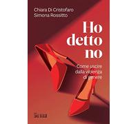 Ho Detto No. Come Uscire Dalla Violenza Di Genere