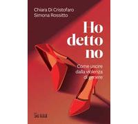 Ho detto no. Come uscire dalla violenza di genere