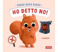 Ho detto no! Passo dopo passo – Ediz. a colori – Sassi Junior