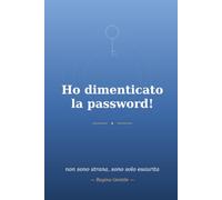 Ho dimenticato la password!: Non sono strana, sono solo esaurita.